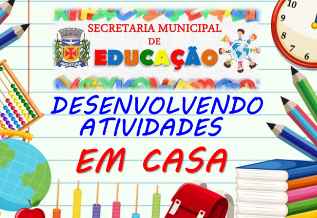 7ª POSTAGEM DE ATIVIDADES PARA SEREM REALIZADAS EM CASA