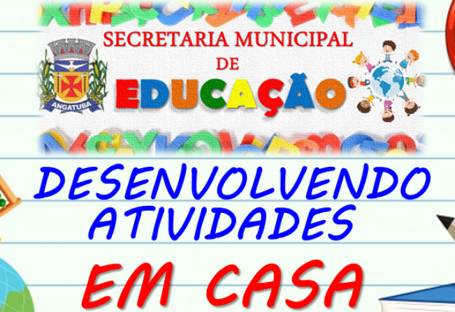 SECRETARIA MUNICIPAL DE EDUCAÇÃO TAMBÉM DIVULGA AS ATIVIDADES QUE FORAM ENTREGUES AOS ALUNOS JUNTAMENTE AO MATERIAL DE APOIO PARA ESTUDOS EM CASA