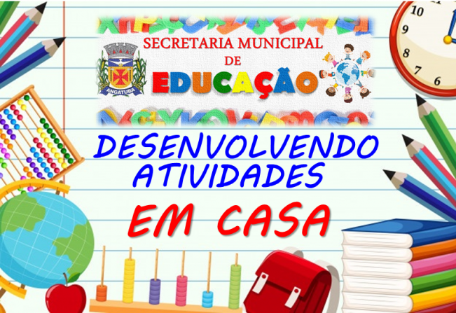 SECRETARIA MUNICIPAL DE EDUCAÇÃO DISPONIBILIZA  NOVAS ATIVIDADES PARA PAIS & ALUNOS DESENVOLVEREM EM CASA